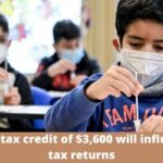 Child tax credit of $3,600 will influence tax returns