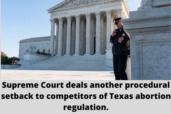 Supreme Court deals another procedural setback to competitors of Texas abortion regulation.