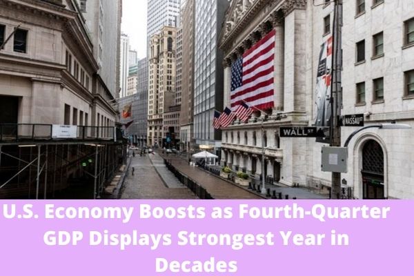U.S. Economy Boosts as Fourth-Quarter GDP Displays Strongest Year in Decades