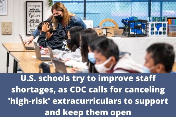 U.S. schools try to improve staff shortages, as CDC calls for canceling 'high-risk' extracurriculars to support and keep them open