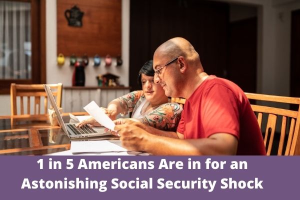 1 in 5 Americans Are in for an Astonishing Social Security Shock