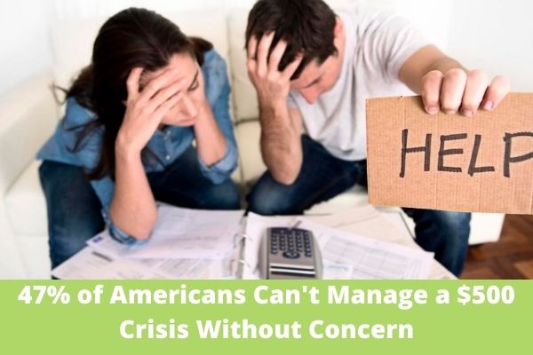 47% of Americans Can't Manage a $500 Crisis Without Concern