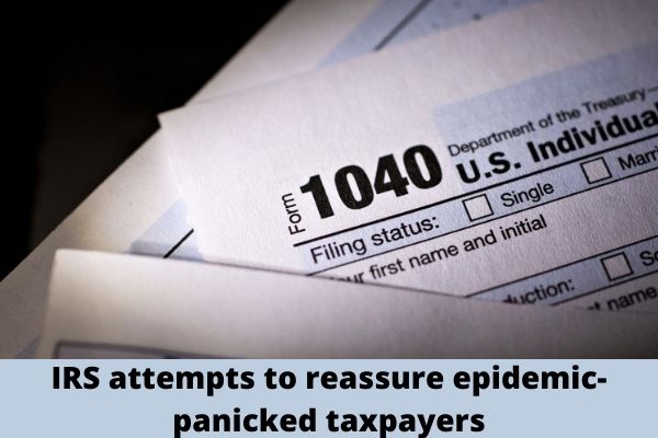 IRS attempts to reassure epidemic-panicked taxpayers