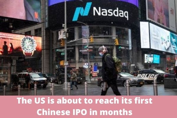 The US is about to reach its first Chinese IPO in months