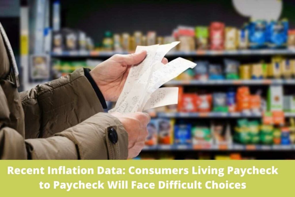 Recent Inflation Data Consumers Living Paycheck to Paycheck Will Face Difficult Choices