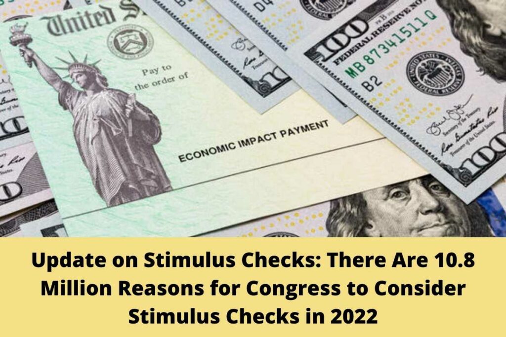 Update on Stimulus Checks There Are 10.8 Million Reasons for Congress to Consider Stimulus Checks in 2022