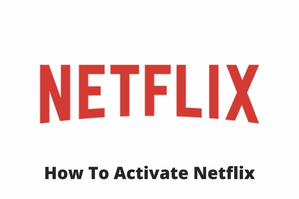 How To Activate Netflix