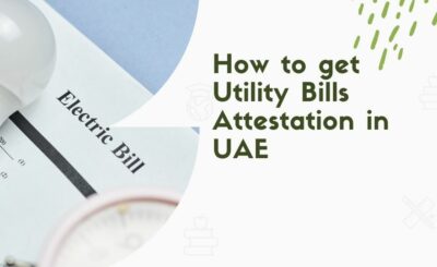 How to get Utility Bills Attestation in UAE
