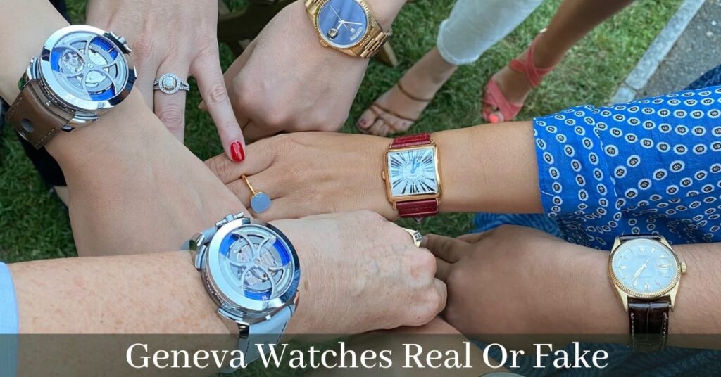 Geneva Watches Real Or Fake