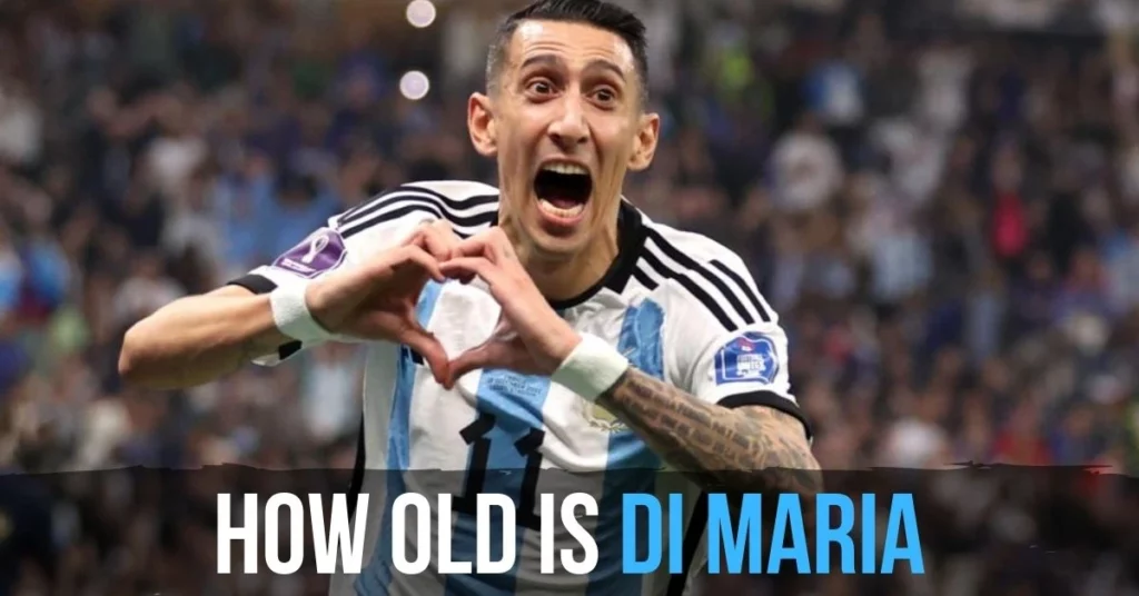 How Old Is Di Maria