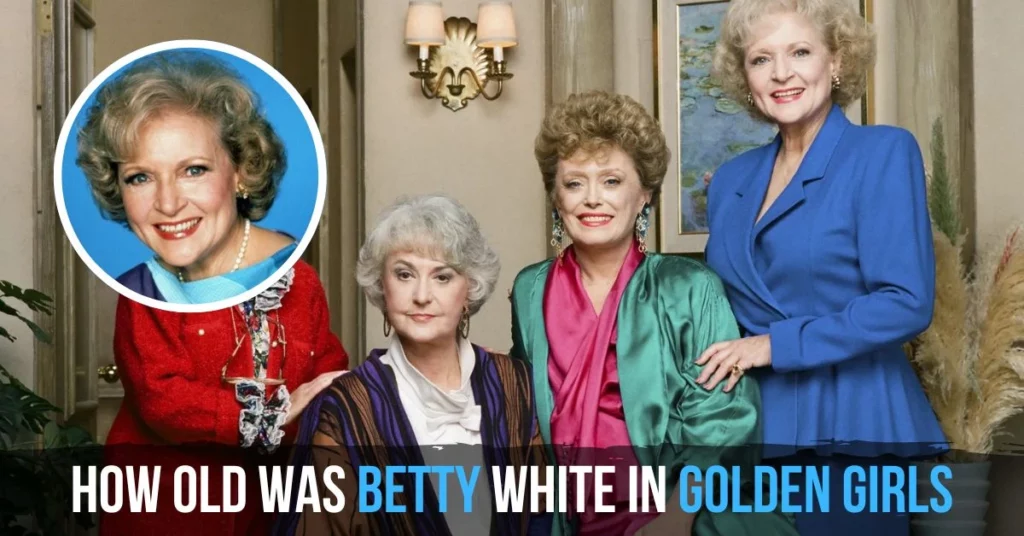 How Old Was Betty White In Golden Girls