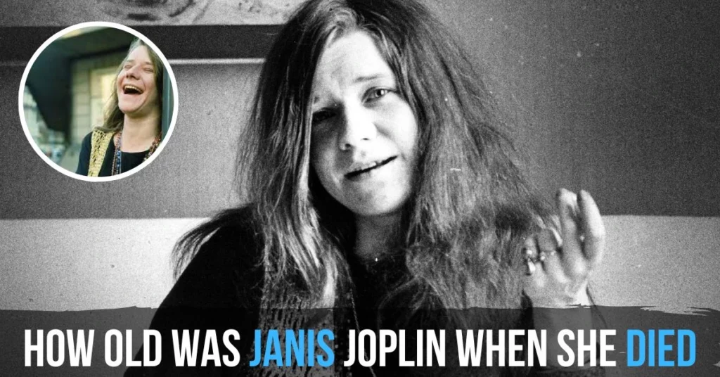 How Old Was Janis Joplin When She Died