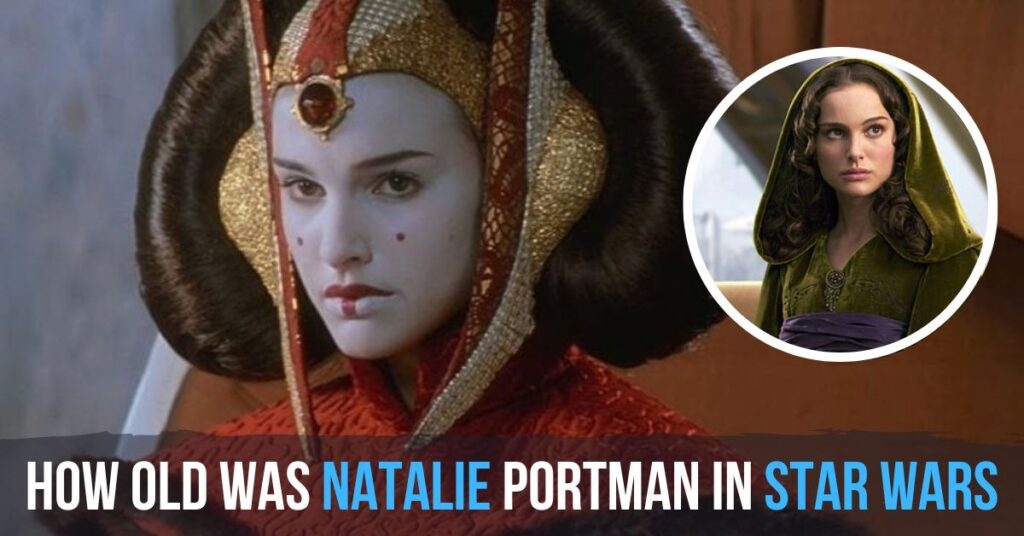 How Old Was Natalie Portman In Star Wars