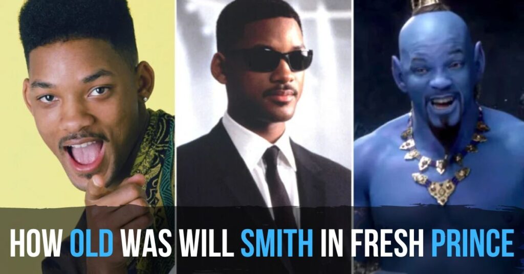 How Old Was Will Smith In Fresh Prince