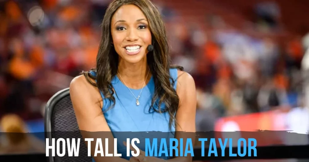 How Tall Is Maria Taylor