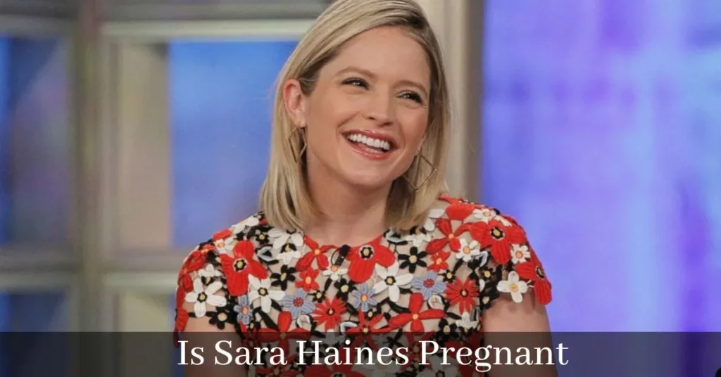 Is Sara Haines Pregnant