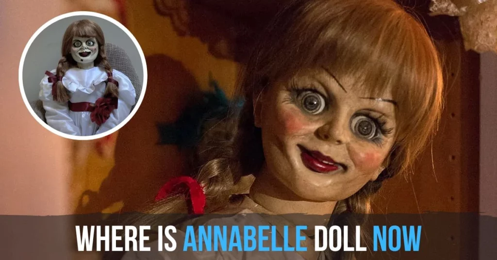 Where Is Annabelle Doll Now