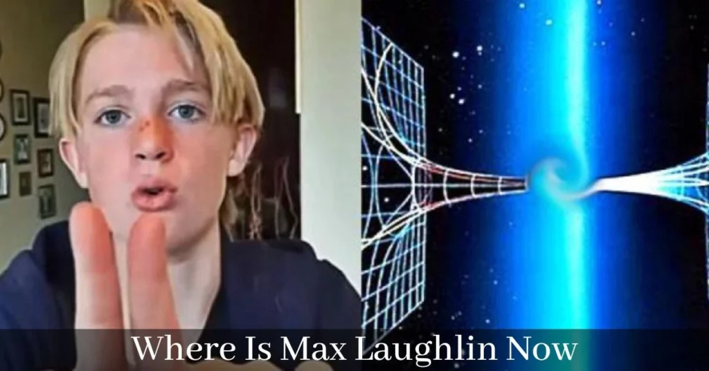 Where Is Max Laughlin Now