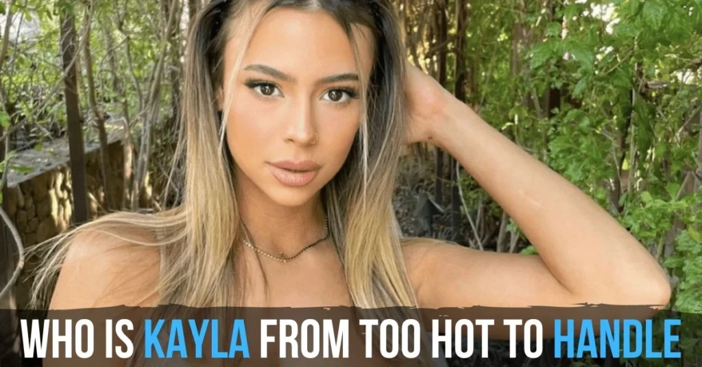 Who Is Kayla From Too Hot To Handle