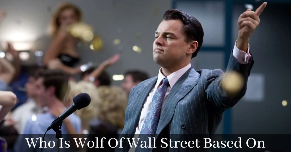 Who Is Wolf Of Wall Street Based On
