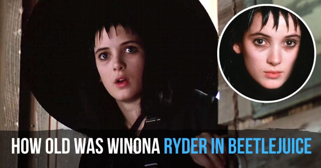 How Old Was Winona Ryder In Beetlejuice