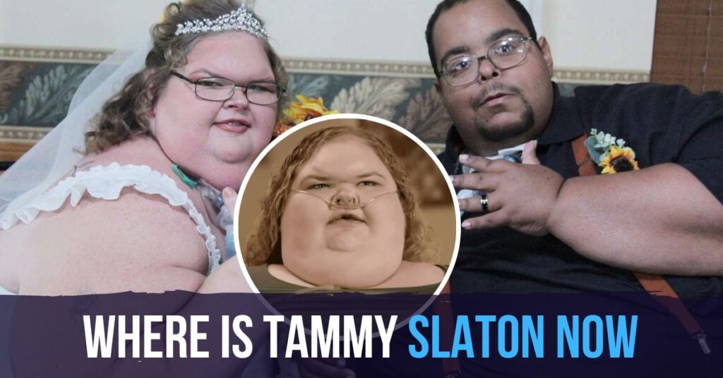 Where Is Tammy Slaton Now