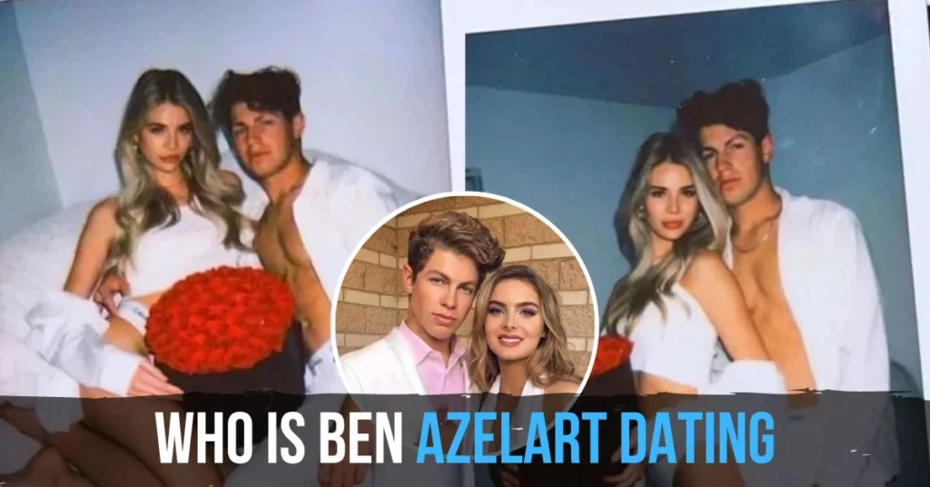 Who Is Ben Azelart Dating