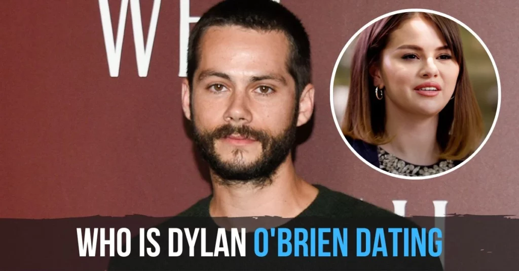 Who Is Dylan O'Brien Dating