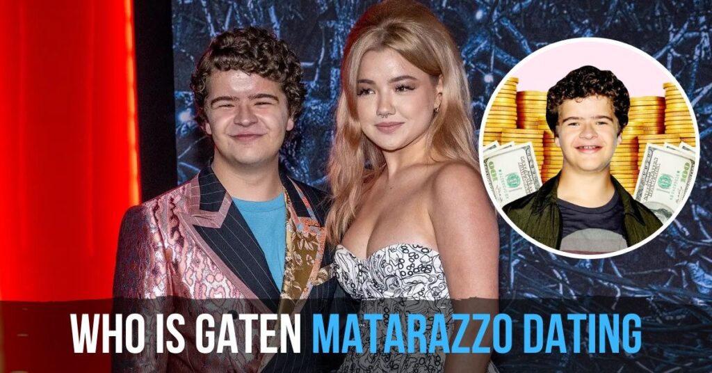 Who Is Gaten Matarazzo Dating