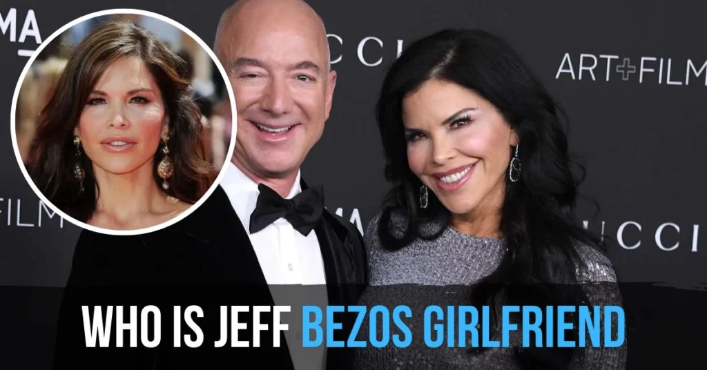 Who Is Jeff Bezos Girlfriend