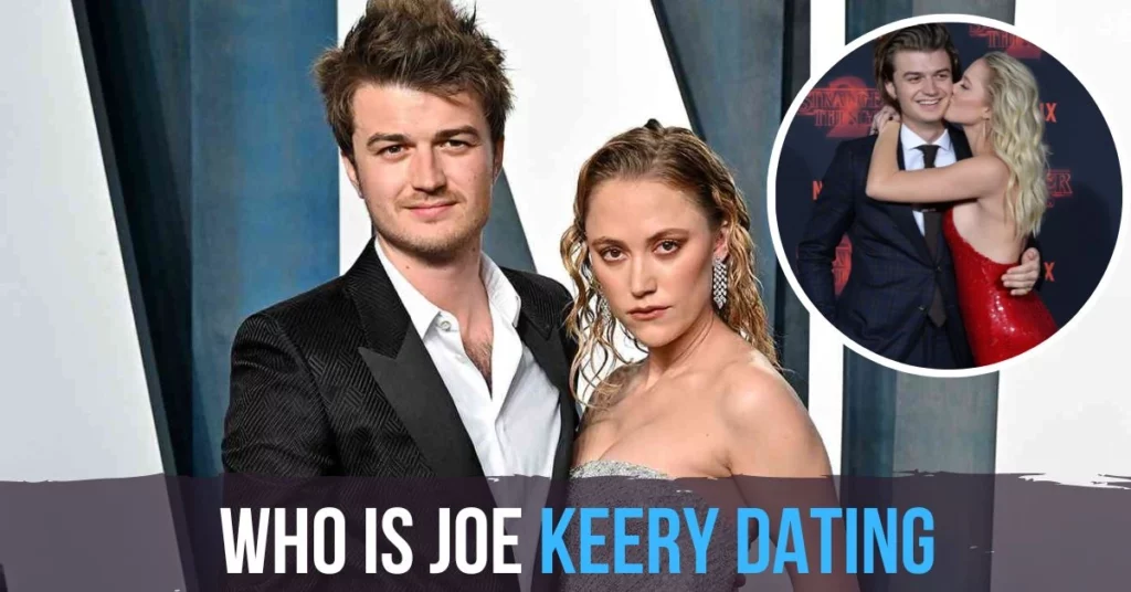 Who Is Joe Keery Dating