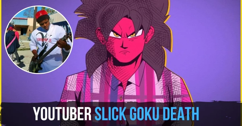 Youtuber Slick Goku Death
