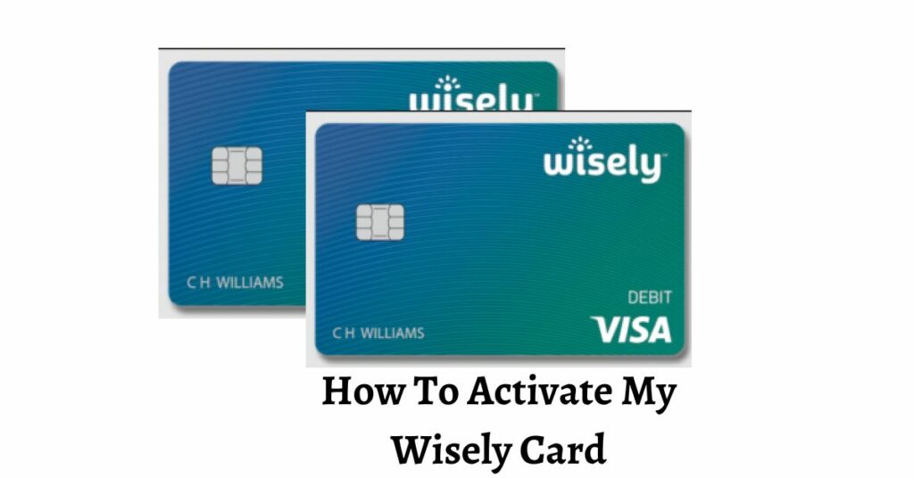 How To Activate My Wisely Card