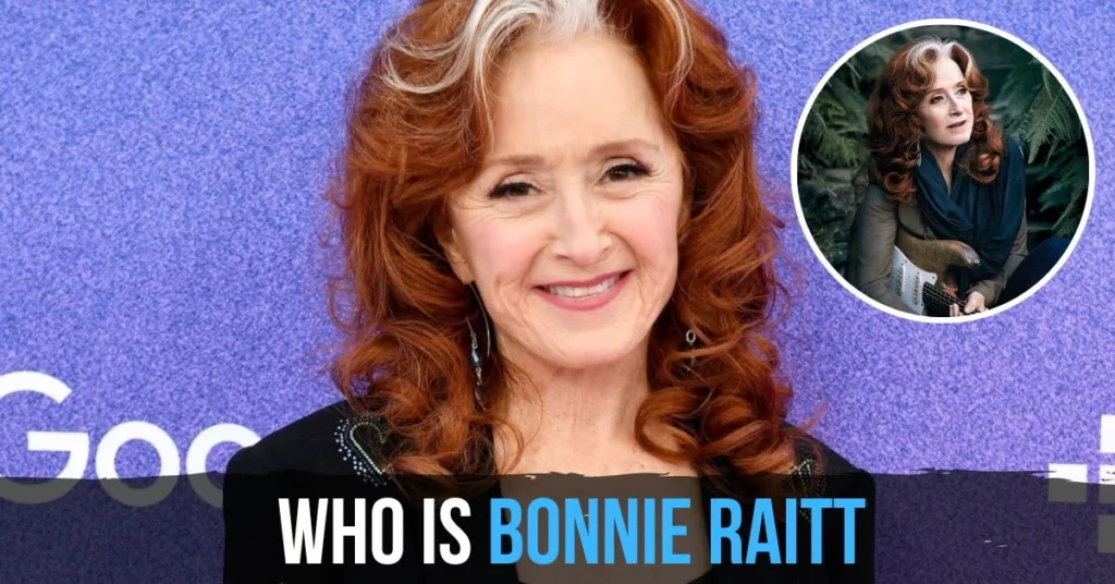 Who Is Bonnie Raitt
