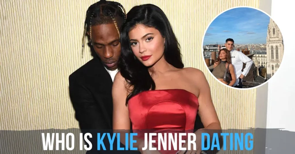 Who Is Kylie Jenner Dating