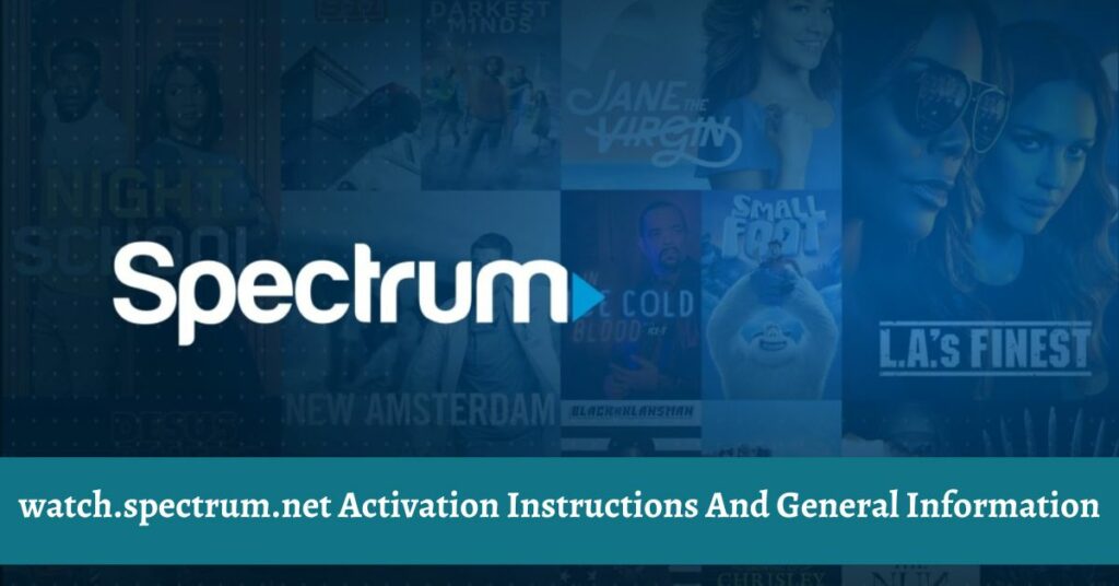 watch.spectrum.net Activation Instructions And General Information
