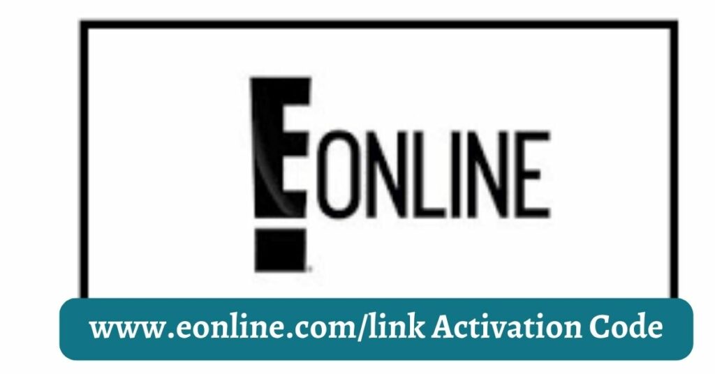 www.eonline.com/link Activation Code