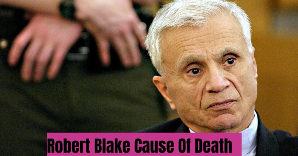 Robert Blake Cause Of Death