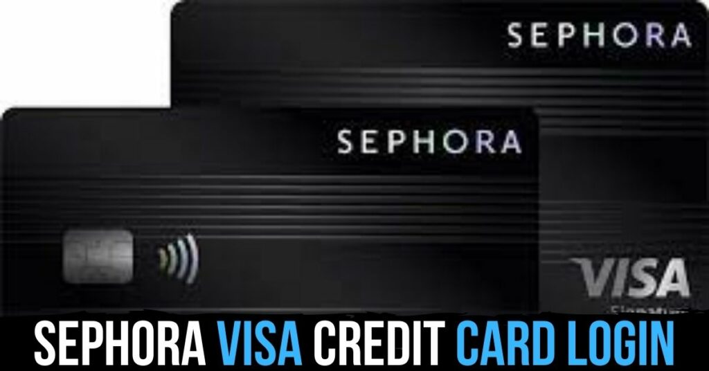 Sephora Visa Credit Card Login