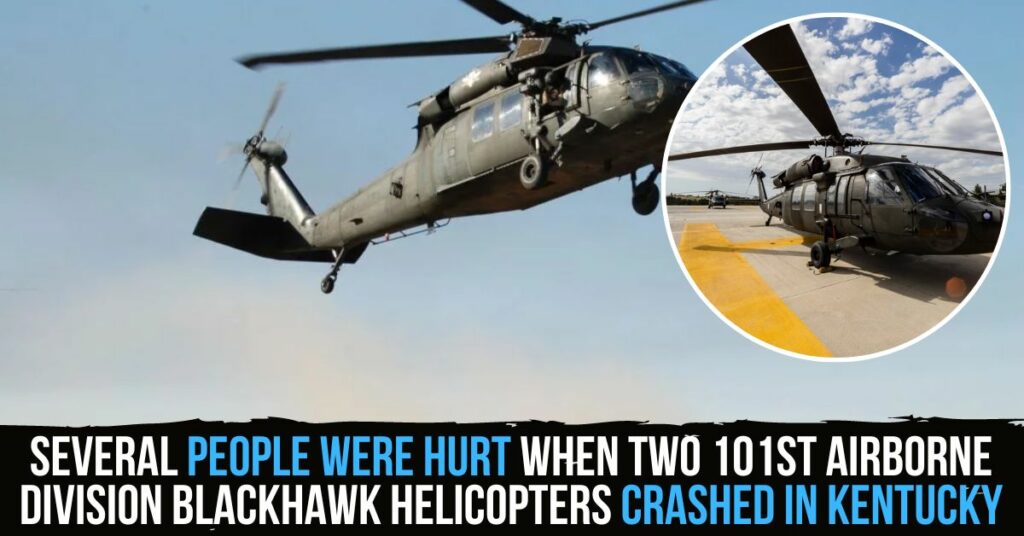 Several People Were Hurt When Two 101st Airborne Division Blackhawk Helicopters Crashed in Kentucky