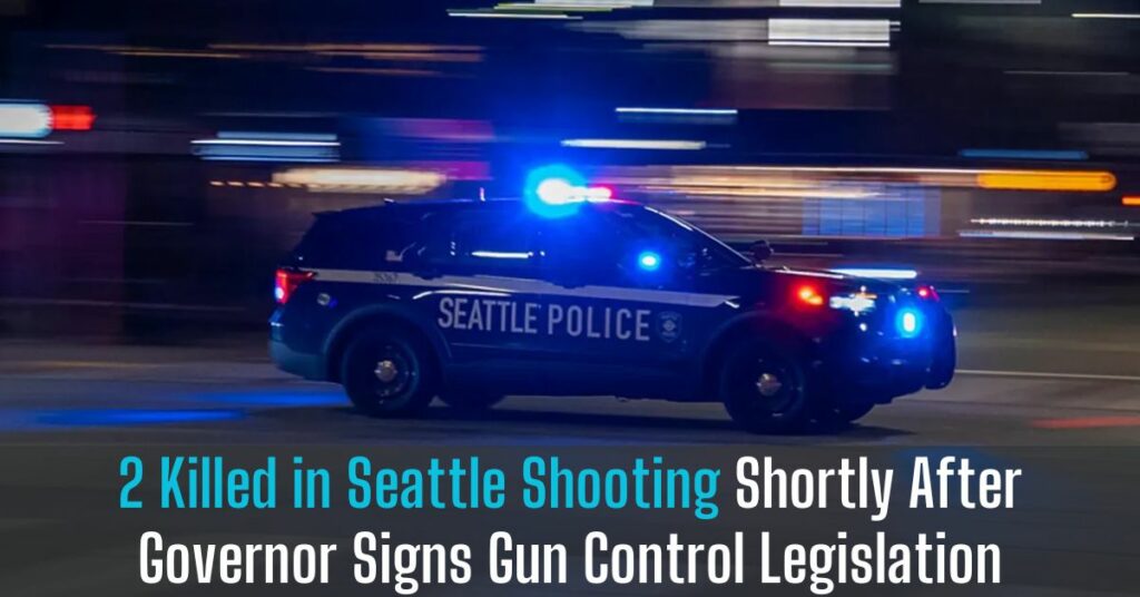 2 Killed in Seattle Shooting Shortly After Governor Signs Gun Control Legislation
