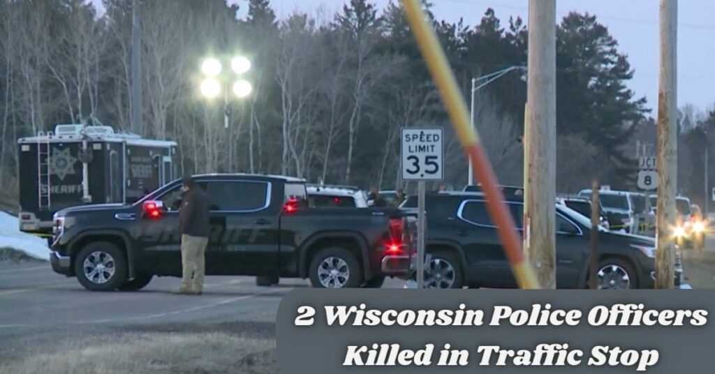 2 Wisconsin Police Officers Killed in Traffic Stop