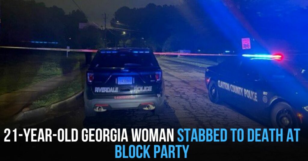 21-year-old Georgia Woman Stabbed to Death at Block Party