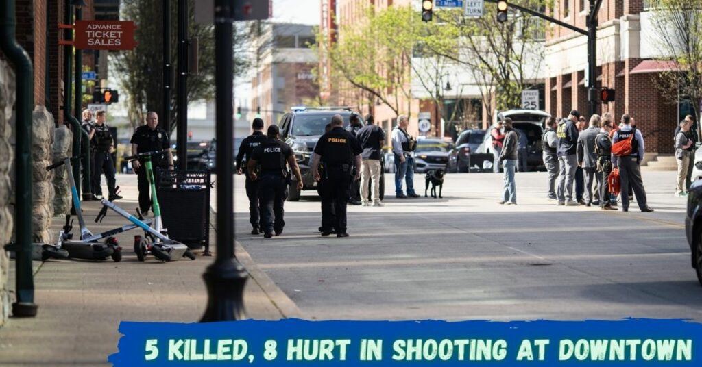 5 Killed, 8 Hurt in Shooting at Downtown