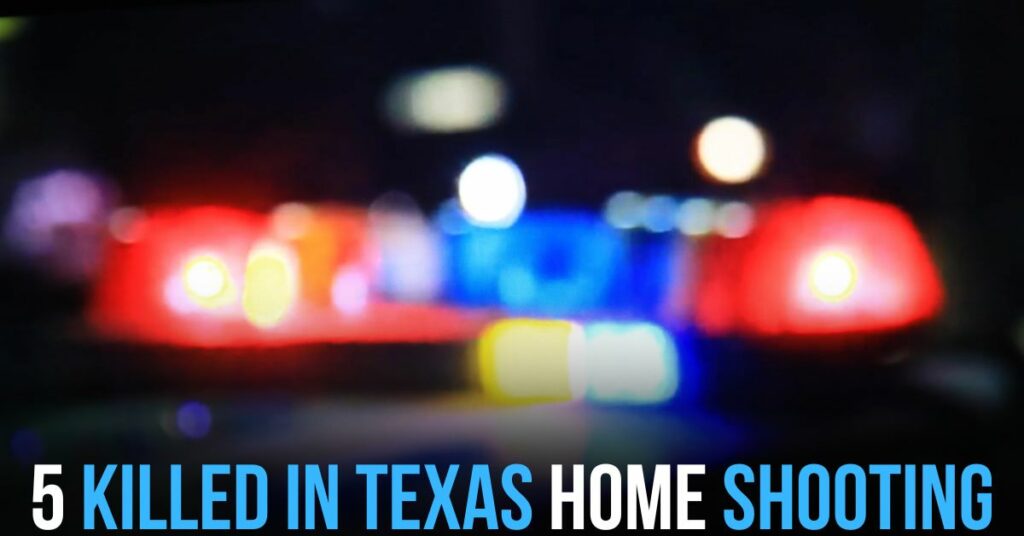 5 Killed in Texas Home Shooting