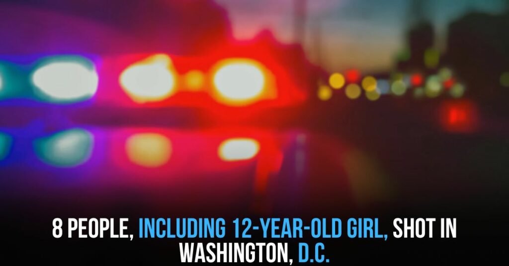 8 People, Including 12-year-old Girl, Shot in Washington, D.C.