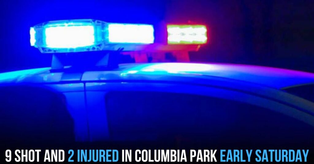 9 Shot and 2 Injured in Columbia Park Early Saturday