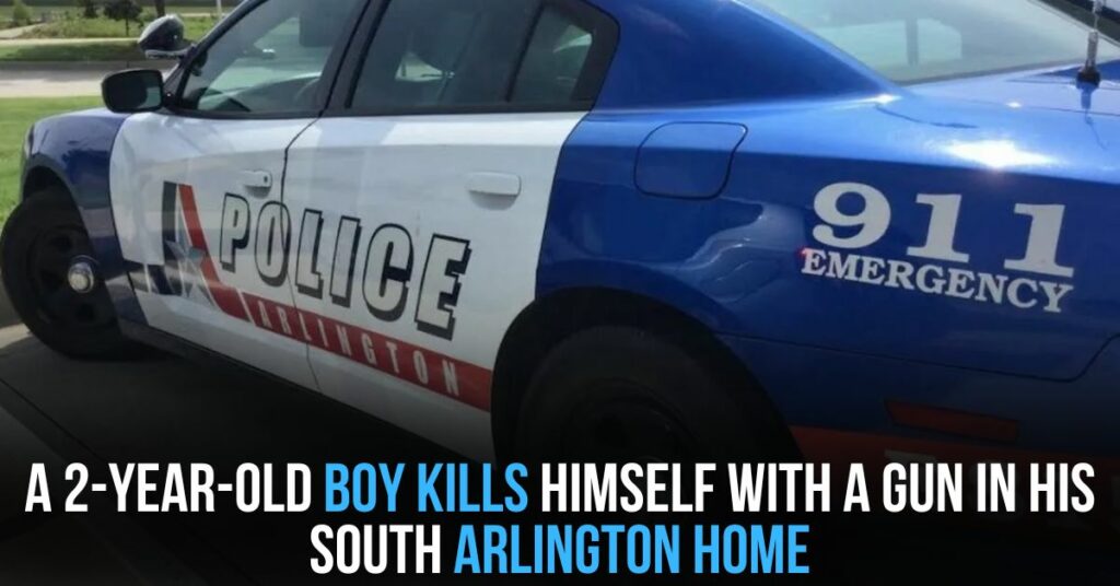 A 2-year-old Boy Kills Himself With a Gun in His South Arlington Home