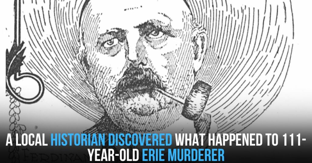 A Local Historian Discovered What Happened to 111-year-old Erie Murderer