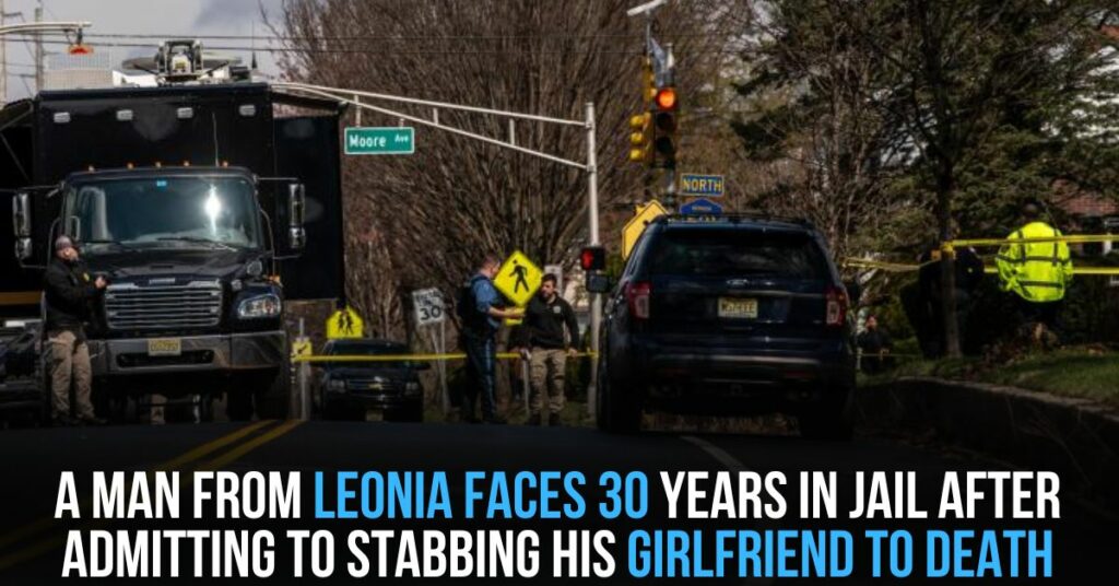 A Man From Leonia Faces 30 Years in Jail After Admitting to Stabbing His Girlfriend to Death